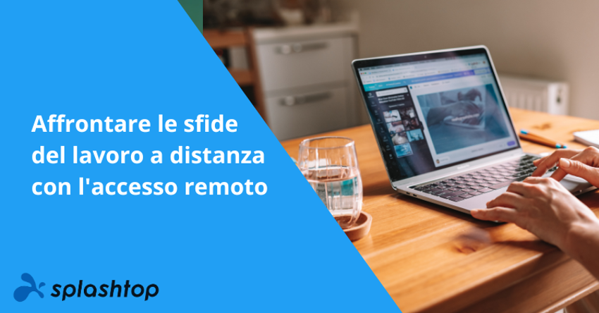 Affrontare le sfide del lavoro a distanza con l'accesso remoto